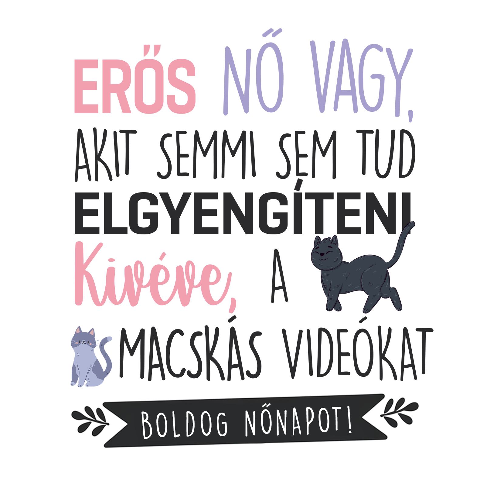 A macskás videókat - Nőnap 2025 - MAGYAR.webp